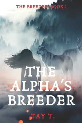 The Alpha's Breeder: A Fantasy Werewolf Novel (Version 1) Paperback Createspace Independent Publishing Platform