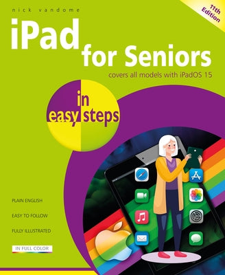 iPad for Seniors in Easy Steps: Covers All Models with Ipados 15 Paperback In Easy Steps