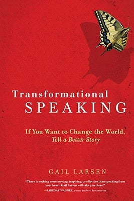 Transformational Speaking: If You Want to Change the World, Tell a Better Story Paperback Celestial Arts