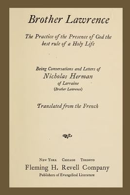 Brother Lawrence: The Practice of the Presence of God the Best Rule of a Holy Life: Being Conversations and Letter of Nicholas Herman of Paperback Createspace Independent Publishing Platform
