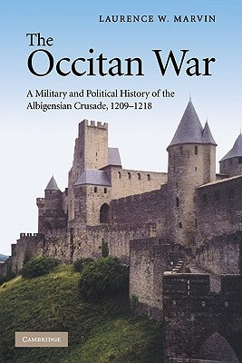 The Occitan War: A Military and Political History of the Albigensian Crusade, 1209-1218 Paperback Cambridge University Press