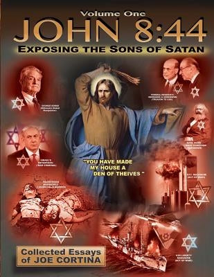 John 8: 44 (Volume 1): Exposing the Sons of Satan Paperback Createspace Independent Publishing Platform