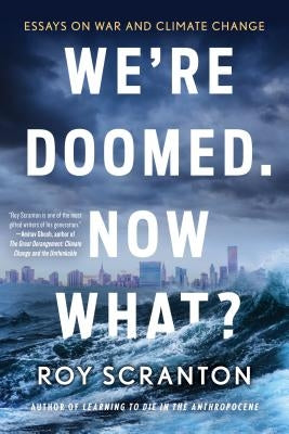 We're Doomed. Now What?: Essays on War and Climate Change Paperback Soho Press