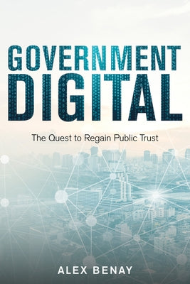 Government Digital: The Quest to Regain Public Trust Paperback Dundurn Group