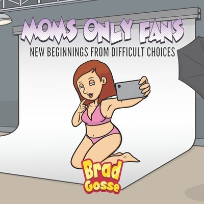 Moms Only fans: New Beginnings From Difficult Choices Paperback Independently Published