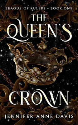 The Queen's Crown: League of Rulers, Book 1 Paperback Reign Publishing