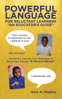 Powerful Language for Reluctant Learners: Jeremiah's Journey from Reluctant to Renowned Scholar A Powerful Memoir Paperback Archway Publishing