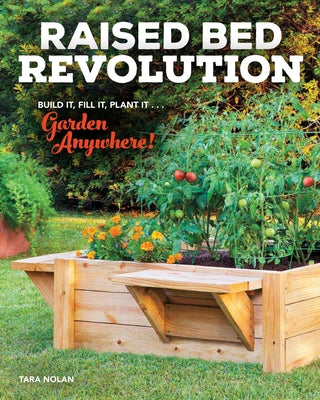 Raised Bed Revolution: Build It, Fill It, Plant It ... Garden Anywhere! Paperback Cool Springs Press