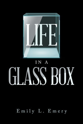 Life in a Glass Box Paperback Authorhouse