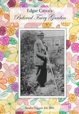 Edgar Cayce's Beloved Fairy Garden Paperback Createspace Independent Publishing Platform