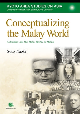 Conceptualizing the Malay World: Colonialism and Pan-Malay Identity in Malaya Paperback Trans Pacific Press