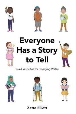 Everyone Has a Story to Tell: Tips & Activities for Emerging Writers Paperback Createspace Independent Publishing Platform