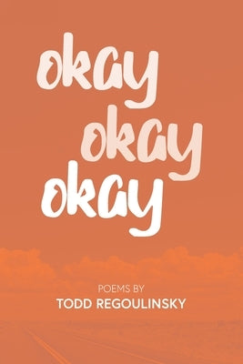 Okay Okay Okay Paperback Todd Regoulinsky