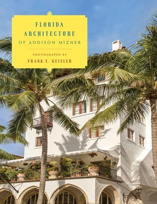 Florida Architecture of Addison Mizner Paperback Rowman & Littlefield Publishers