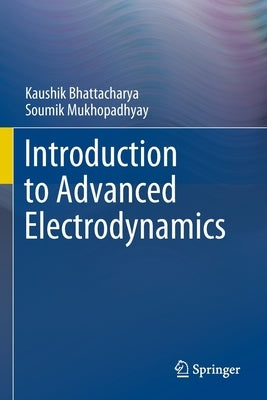 Introduction to Advanced Electrodynamics Paperback Springer