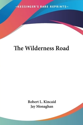 The Wilderness Road Paperback Kessinger Publishing