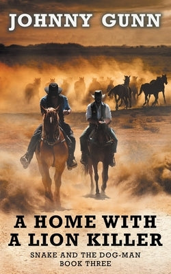 A Home With A Lion Killer: A Snake and the Dog-Man Classic Western Paperback Wolfpack Publishing LLC