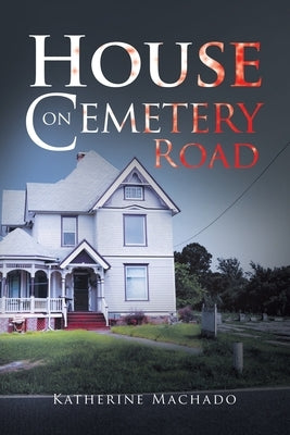 House on Cemetery Road Paperback Xlibris Us