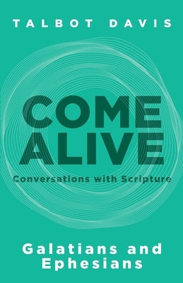 Come Alive: Galatians and Ephesians: Conversations with Scripture Paperback Invite Press