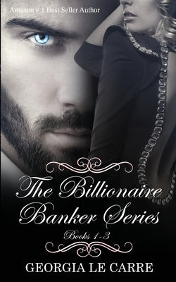 The Billionaire Banker Series Paperback Georgia Le Carre