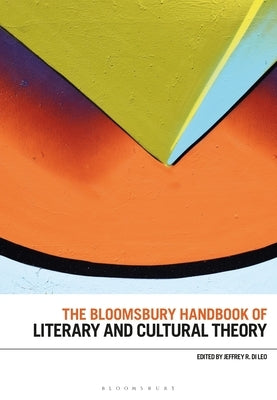 The Bloomsbury Handbook of Literary and Cultural Theory Paperback Bloomsbury Publishing PLC