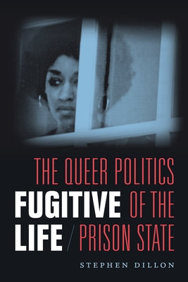 Fugitive Life: The Queer Politics of the Prison State Paperback Duke University Press