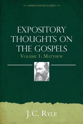 Expository Thoughts on the Gospels Volume 1: Matthew Paperback Gideon House Books