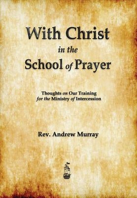 With Christ in the School of Prayer Paperback Merchant Books