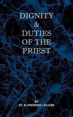 Dignity and Duties of the Priest or Selva Paperback St Athanasius Press