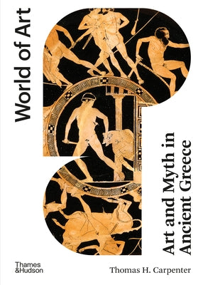 Art and Myth in Ancient Greece: Second Edition Thames & Hudson