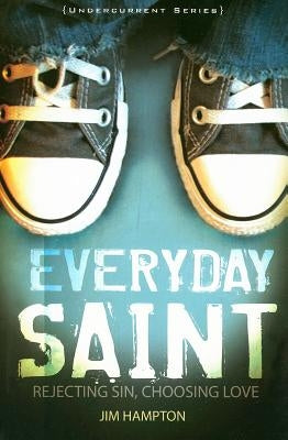 Everyday Saint: Rejecting Sin, Choosing Love Paperback Barefoot Ministries of Kansas City