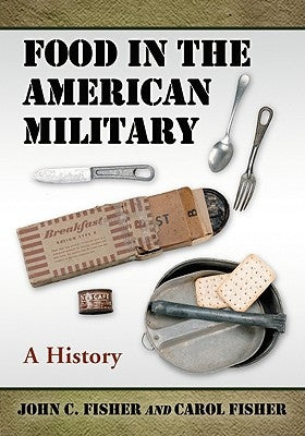 Food in the American Military: A History Paperback McFarland and Company, Inc.