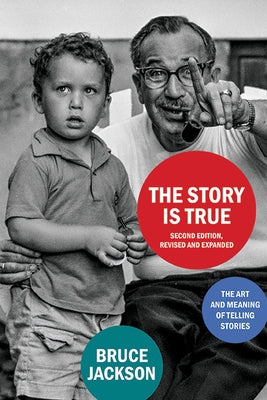 The Story Is True, Second Edition, Revised and Expanded: The Art and Meaning of Telling Stories Paperback State University of New York Press