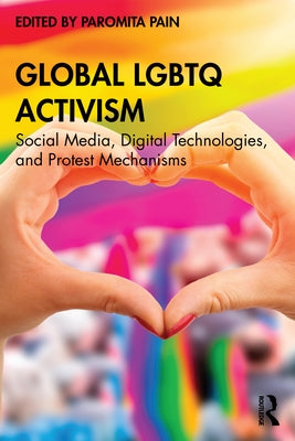 Global LGBTQ Activism: Social Media, Digital Technologies, and Protest Mechanisms Paperback Routledge