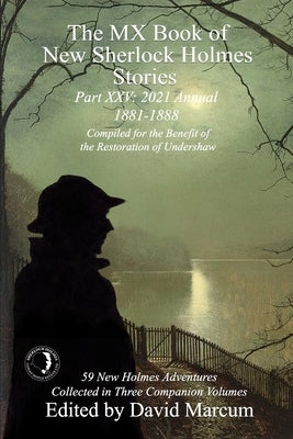The MX Book of New Sherlock Holmes Stories Part XXV: 2021 Annual (1881-1888) Paperback MX Publishing