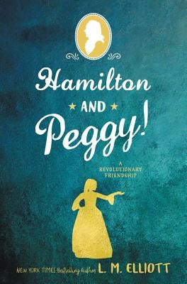 Hamilton and Peggy!: A Revolutionary Friendship Paperback Katherine Tegen Books