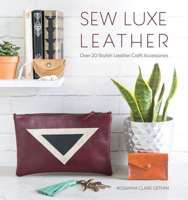 Sew Luxe Leather: Over 20 Stylish Leather Craft Accessories Paperback David & Charles