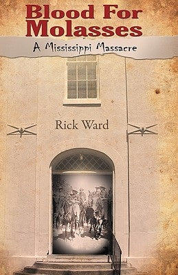 Blood for Molasses: A Mississippi Massacre Paperback Spring Morning Publishing, Inc.