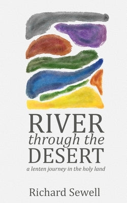 River through the Desert: A Lenten Journey in the Holy Land Paperback Independently Published