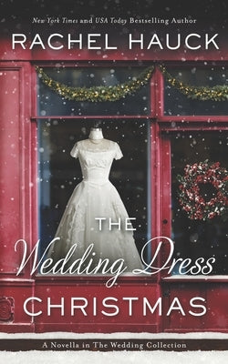 The Wedding Dress Christmas: (Small Town Romance) Paperback Rachel Hauck Inc