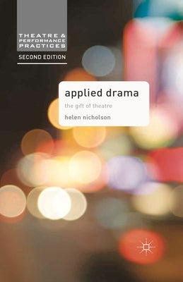 Applied Drama: The Gift of Theatre Paperback Bloomsbury Publishing PLC