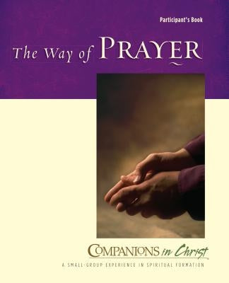 The Way of Prayer Participant's Book: Companions in Christ Paperback Upper Room Books