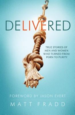 Delivered: True Stories of Men Paperback Catholic Answers Press