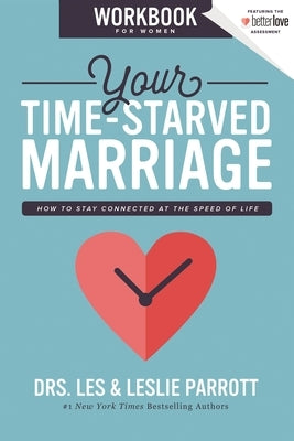 Your Time-Starved Marriage Workbook for Women: How to Stay Connected at the Speed of Life Paperback Zondervan