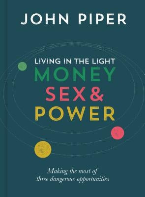 Living in the Light: Money, Sex and Power Paperback Good Book Co