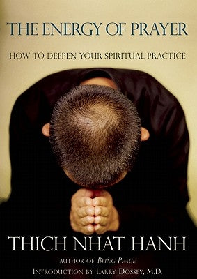 The Energy of Prayer: How to Deepen Your Spiritual Practice Paperback Parallax Press