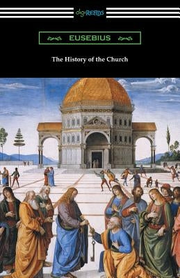 The History of the Church (Translated by Arthur Cushman McGiffert) Paperback Digireads.com