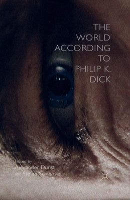 The World According to Philip K. Dick Paperback Palgrave MacMillan