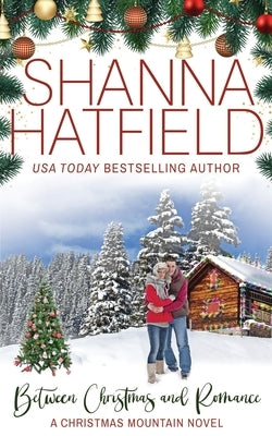 Between Christmas and Romance: Christmas Mountain Clean Romance Series Book 7 Paperback Independently Published