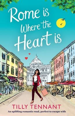 Rome Is Where the Heart Is: An Uplifting Romantic Read, Perfect to Escape with Paperback Bookouture